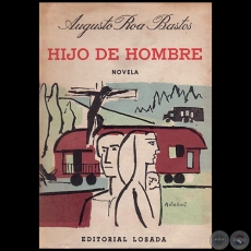 HIJO DE HOMBRE - Autor: AUGUSTO ROA BASTOS - Ao 1960